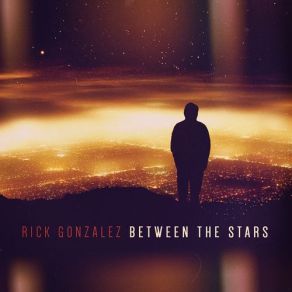 Rick Gonzalez-Between The Stars-hnhh